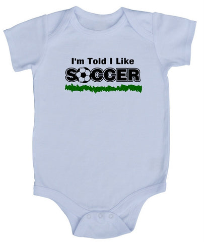 I'm Told I Like Soccer Baby Bodysuit 