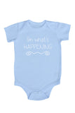 "I'm What's Happening" Baby Bodysuit