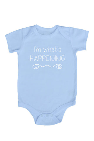"I'm What's Happening" Baby Bodysuit